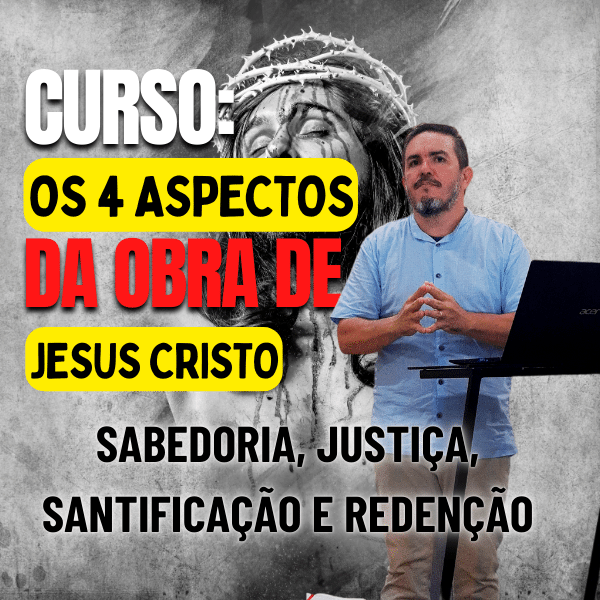 os-4-aspectos-da-obra-de-cristo